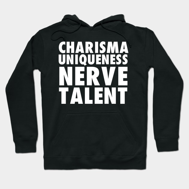 Charisma, uniqueness, nerve, and talent White Version Hoodie by xesed